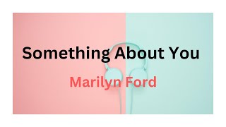 Something About You | Marilynford