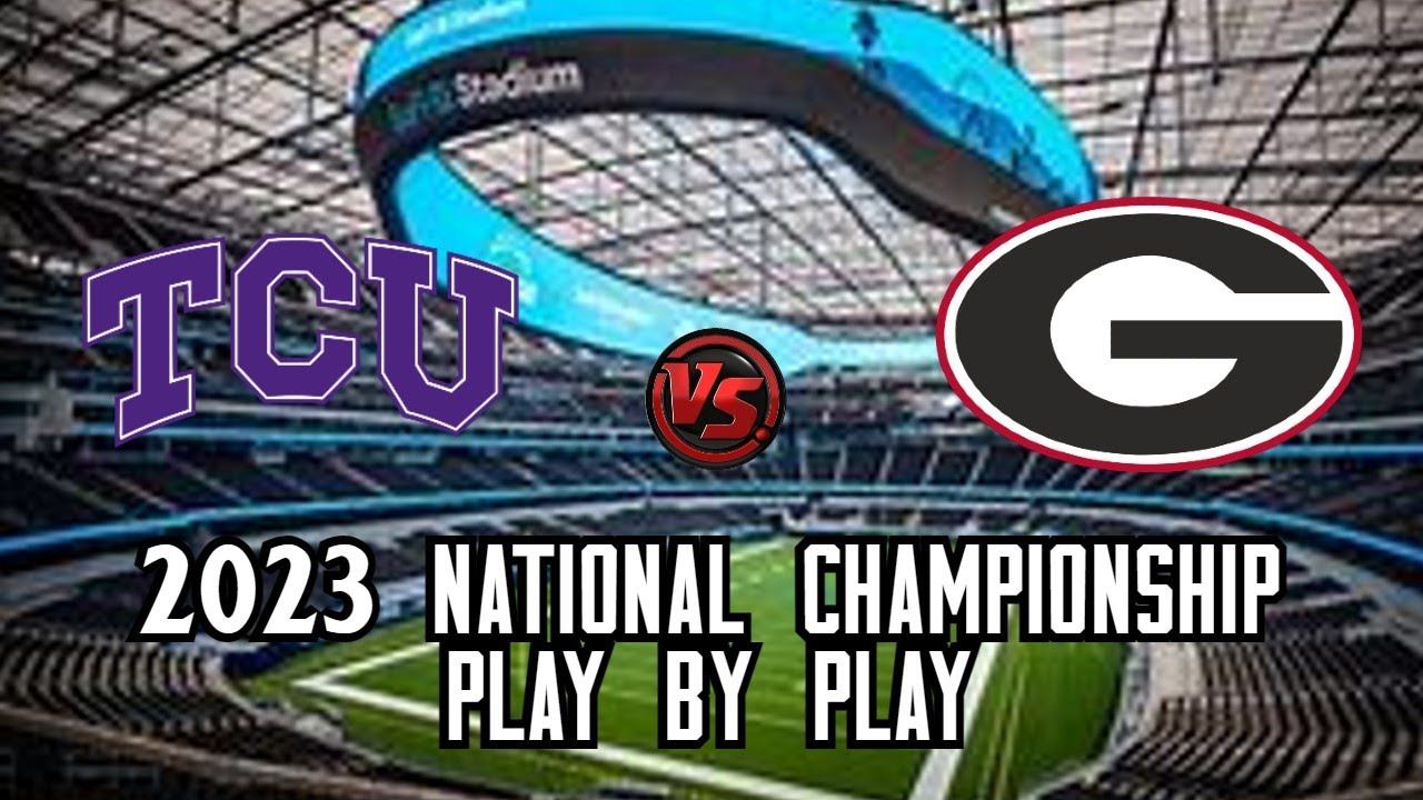 TCU vs Georgia 2023 National Championship Live Play by Play