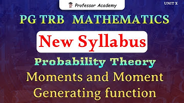 PG TRB MATHEMATICS | Unit-10 Probability Theory | Moments and Moment Generating function