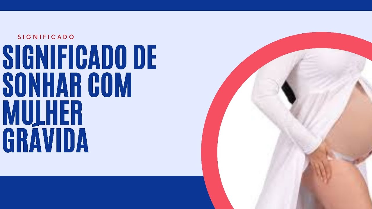 Sonhar com mulher grávida significado completo - YouTube