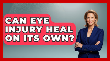 Can Eye Injury Heal On Its Own? - Optometry Knowledge Base