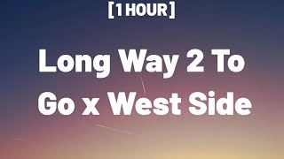 Ariana Grande x Cassie - Long Way 2 To Go x West Side [1 HOUR\/Lyrics] I don't want it if it ain't