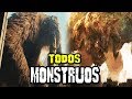 TODOS LOS MONSTRUOS DE GODZILLA: KING OF THE MONSTERS