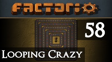 Factorio Looping Crazy Part 58