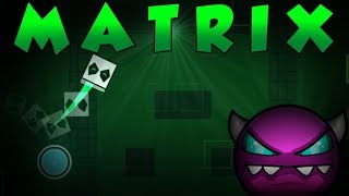 Geometry Dash [MEDIUM DEMON] - M A T R I X (100%) By: SH3RIFFO