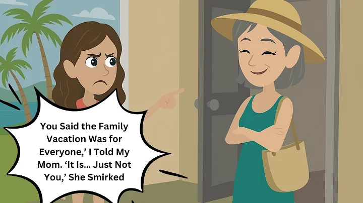 You Said the Family Vacation Was for Everyone,’ I Told My Mom. ‘It Is… Just Not You,’ She Smirked
