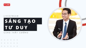 TƯ DUY SÁNG TẠO CÙNG THẦY CƯỜNG | Lê Mạnh Cường #amura