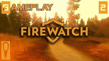 Firewatch - Part 2 - Day 2 - Missing Teens - Let