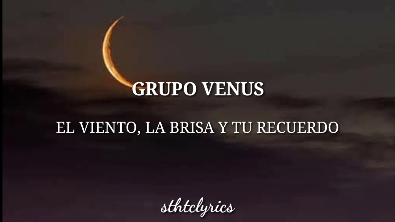 Grupo Venus // El Viento, La Brisa y Tu Recuerdo [Letra] - YouTube