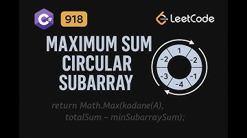 LeetCode 918: Maximum Sum Circular Subarray | CSharp Solution | Kadane
