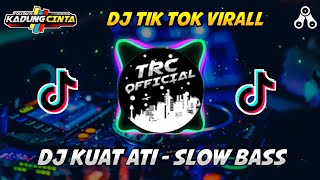 DJ KUAT ATI - SLOW BASS, TERBARU 2020