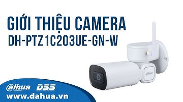 DSS_078 Trailer Review, Giới Thiệu Về Camera PTZ DẠNG THÂN "DH-PTZ1C203UE-GN-W" Của Dahua_DSS