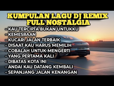 DJ TIKTOK TERBARU VIRAL - DJ REMIX NOSTALGIA TERBARU 2026