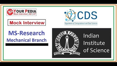 Computation and Data science (CDS) | IISc Bangalore |  MS | Mock Interview | Mechanical Branch