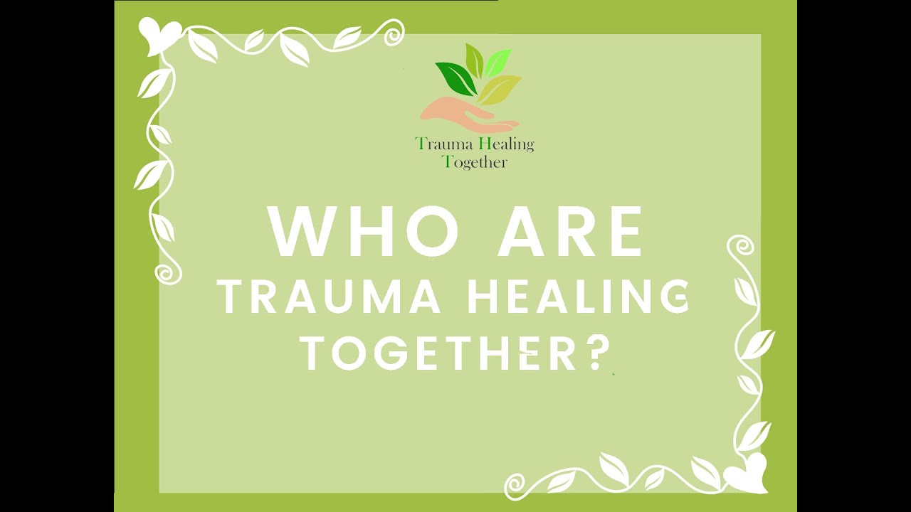 Who is Trauma Healing Together - YouTube