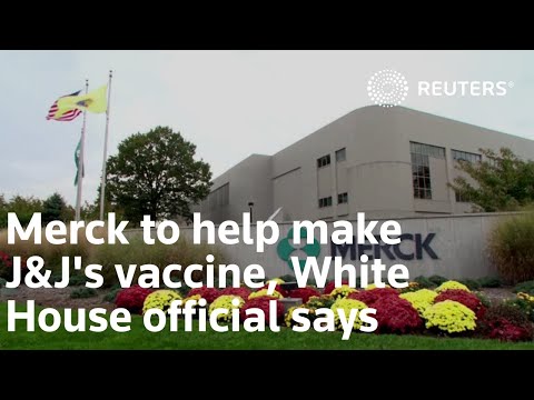 Merck to help make J&J's vaccine, White House official says