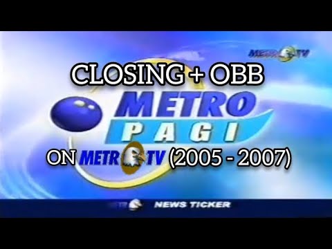[MetroTV] Closing + OBB Metro Pagi | (2005 - 2007)