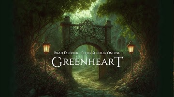 Brad Derrick (Elder Scrolls: Online) — “Greenheart” [Exended] (1 Hr.)