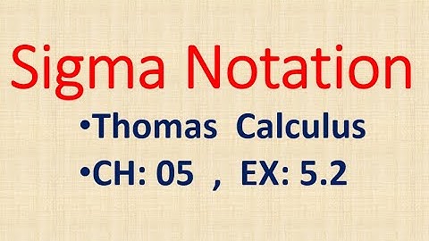Sigma Notation: Lecture | 23, Chapter| 05,  Ex- 5.2 | Thomas Calculus.