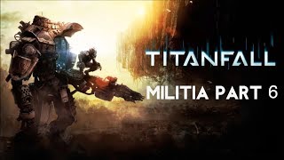 Titanfall Militia Gameplay Part 6