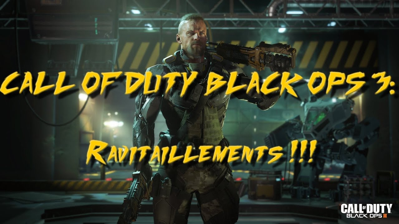 CALL OF DUTY BLACK OPS 3:  Ravitaillements !!!