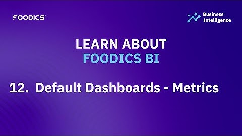 Foodics BI Training - 12. Default Dashboards - Metric