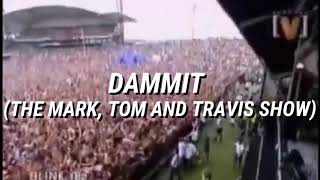 Blink-182 - Dammit (The Mark, Tom And Travis Show) / Subtitulado