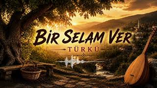 Bir Selam Ver | Duygusal Türkü 2026 | Türk Halk Müziği | SDR Sounds (Official Audio)