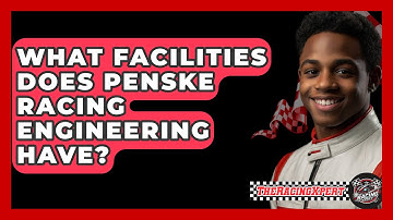What Facilities Does Penske Racing Engineering Have? - The Racing Xpert