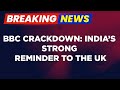 Breaking News | BBC Crackdown: India&#39;s Strong Reminder To The UK, &#39;BBC Must Respect Indian Laws&#39;