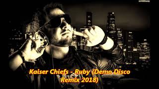 Celebrity Kaiser Chiefs -Ruby (Demo Disco Remix  2018) Wealth