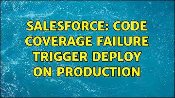 Salesforce: Code Coverage Failure trigger deploy on production (2 Solutions!!)