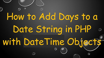 How to Add Days to a Date String in PHP with DateTime Objects