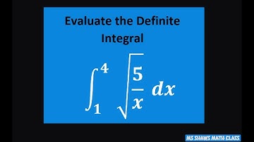 Evaluate the definite integral over [1, 4] for sqrt(5/x) dx. Evaluation Theorem