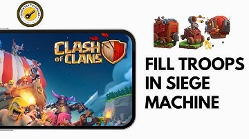 How to Fill Troops in Siege Machines in Clash of Clans