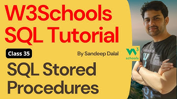 W3Schools SQL Tutorial | Class 35. W3Schools SQL Stored Procedures By Sandeep Dalal CSE