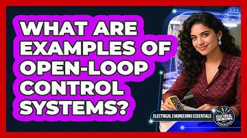 What Are Examples of Open-Loop Control Systems?