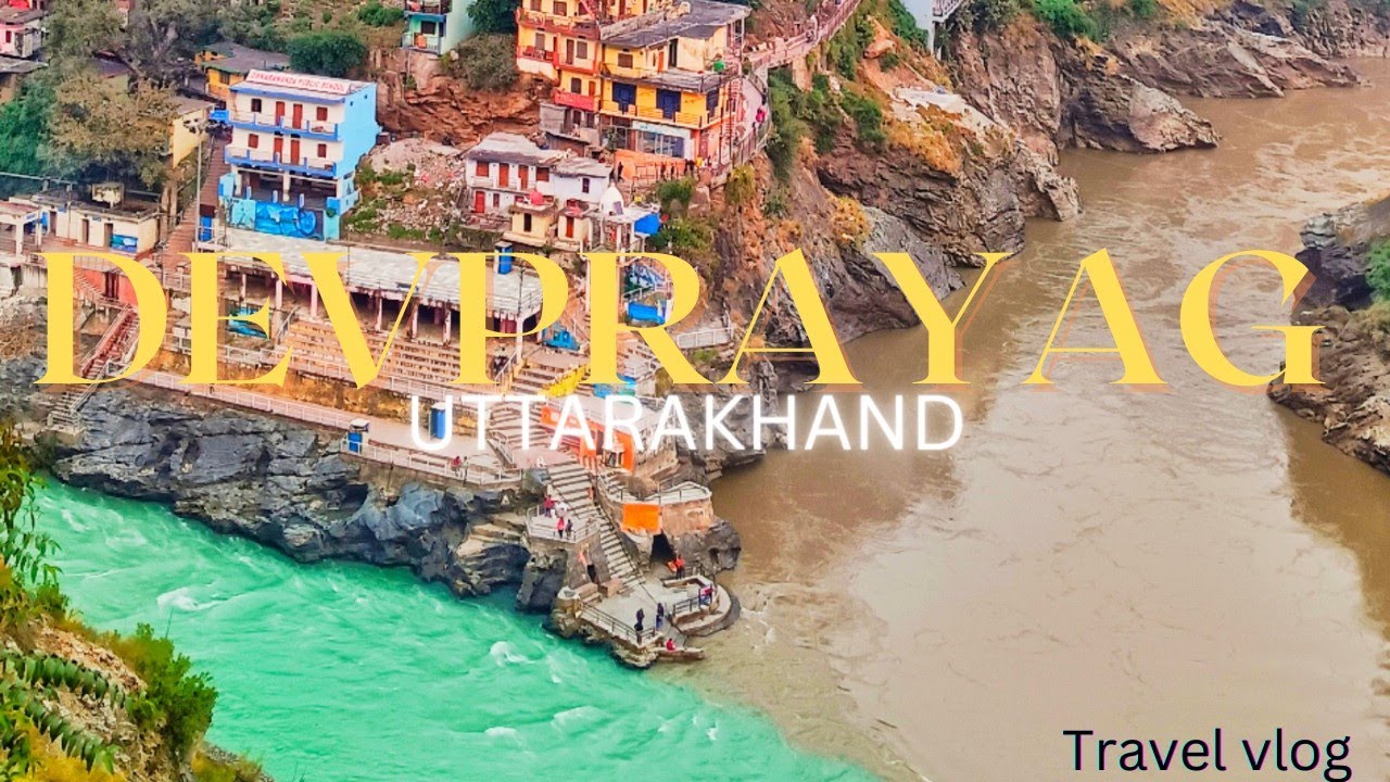 Devprayag | Alaknanda aur Bhagirathi Sangam | Uttarakhand | Day-3 - YouTube