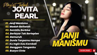 Jovita Pearl  Janji Manismu  Madah Berhelah  Selbilu Berbisa  Lagu Slowrock Malaysia Terpopuler