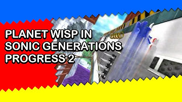 Sonic Generations Colours Porting - Original Planet Wisp Act 1 - Progress 2
