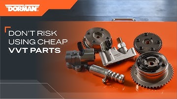 Proof that Dorman VVT components are superior to competitive products
