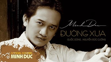 🎼 ĐƯỜNG XƯA (Quốc Dũng . Nguyễn Đức Cường) | Minh Đức [Official Lyric Video]