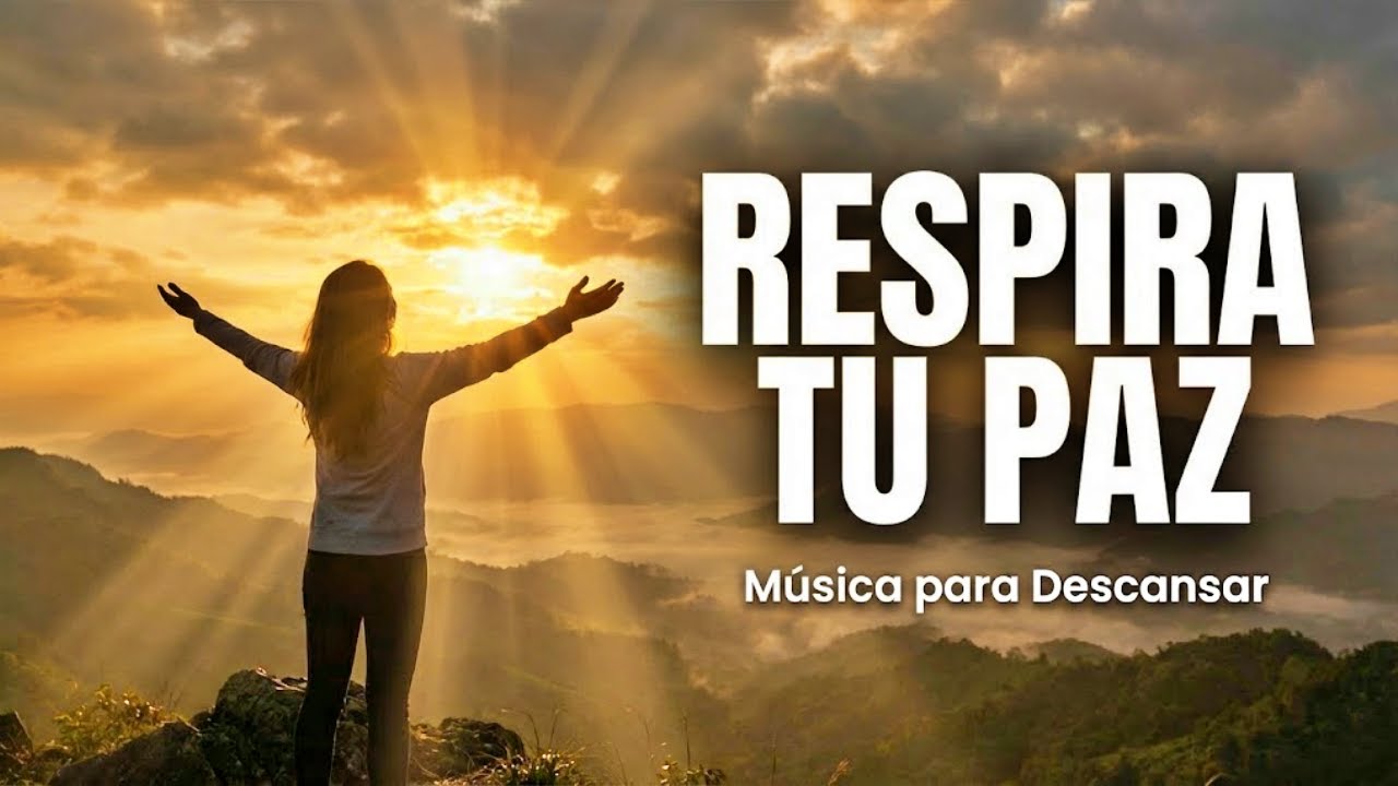 Respirar Tu Paz | Alabanzas y Música Cristiana para Descansar en Dios ...