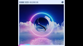 Robbie Seed - Holding On (Extended Mix)