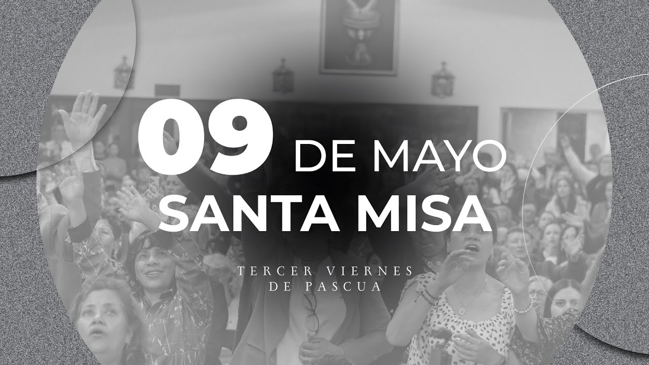 Tercer Viernes de Pascua - 09 de Mayo del 2025 - YouTube