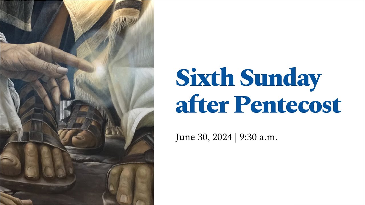 Sixth sunday after pentecost youtube