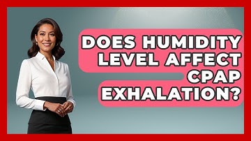 Does Humidity Level Affect CPAP Exhalation? - Sleep Apnea Support Network