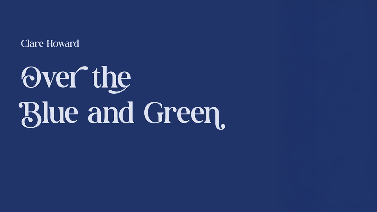 Over the Blue and Green | Clare Howard