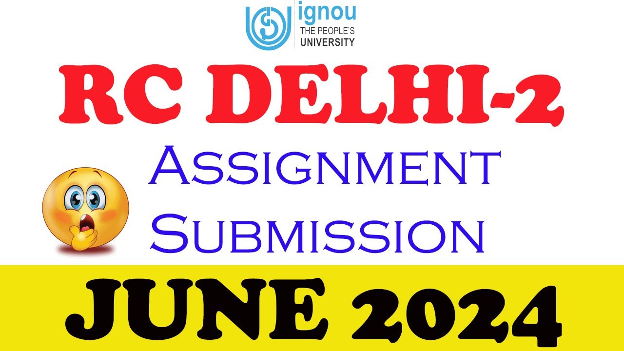 IGNOU RC Delhi-2 Assignment Submission Guidelines JUNE 2024 | RC Delhi ...