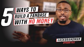 5 Music Marketing Strategies to Build a Fanbase with NO MONEY | #AskBrandman 012